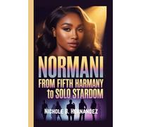 NORMANI: From Fifth Harmony to Solo Stardom