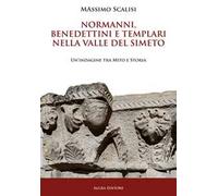 Normanni, benedettini e templari nella valle del Simeto. Un'indagine tra mito e storia