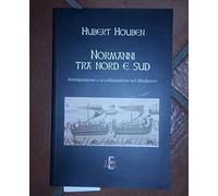 Normanni tra Nord e Sud. Immigrazione e acculturazione nel Medioevo