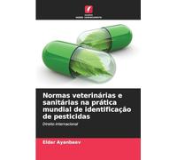 Normas veterinárias e sanitárias na prática mundial de identificação de pesticidas: Direito internacional