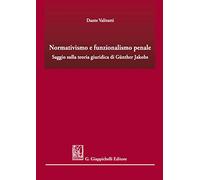 Normativismo e funzionalismo penale. Saggio sulla teoria giuridica di Günther Jakobs