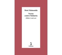 Norme contro l'dolatria. Hilkhot 'avodà zarà - Maimonide Mosè