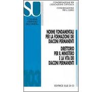 Norme fondamentali per la formazione dei diaconi permanenti. Direttorio per il ministero e la vita dei diaconi permanenti
