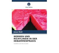 NORMEN UND RICHTLINIEN IN DER HEBAMMENPRAXIS: NORMEN UND RICHTLINIEN