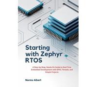 Norms Albert Starting with Zephyr RTOS: A Step-by-Step, Hands-On Gui (Tascabile)
