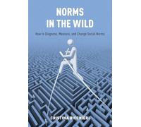 Norms in the Wild: How to Diagnose, Measure, and Change Social Norms [Lingua inglese]