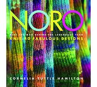 Noro: Meet the Man Behind the Legendary Yarn : Knit 40 Fabulous Designs