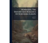 Norroena, The History And Romance Of Northern Europe