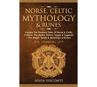 Norse, Celtic Mythology & Runes: Explore The Timeless Tales Of Norse & Cel...
