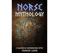 Norse Mythology: A Collection of Captivating Norse Myths