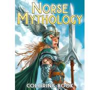 Norse Mythology Coloring Book: Nordic Legends Coloring Pages Featuring Ancient Heroes, Mythical Creatures and Epic Northern Tales for Adults and Teens to Relax and Be Creative