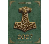 Norse Sacred Symbols: Mjölnir 2027: An Essential Weekly & Monthly Planner for Discipline, Action & Daily Achievement
