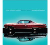 Nortec Collective - Bostich + Fussible: Tijuana Sound Machine