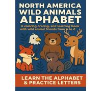 North America Wild Animals Alphabet: A Fun Coloring, Tracing, and Learning Book for Kids Ages 3-6: Learn the alphabet from A to Z with friendly wild ... color cute creatures, and explore nature!