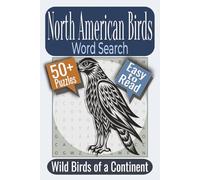 North American Birds Word Search Puzzle Book: Puzzles Featuring North American Birds, Bird Species, Bird Life Terms