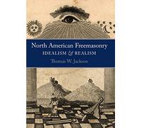 North American Freemasonry: Idealism and Realism