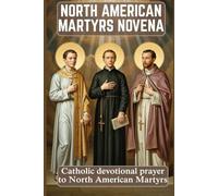 NORTH AMERICAN MARTYRS NOVENA: Catholic devotional prayer to North American Martyrs