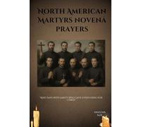 North American Martyrs novena prayers: Nine Days with Saints Who Gave Everything for Christ
