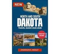 North and south Dakota Travel Guide 2025-2026 (Full color): Explore National Parks, Scenic Drives, Historic Towns, and Hidden Wonders Across the Dakota