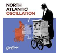 North Atlantic Oscillation – Grind Show – Vinile LP 12"