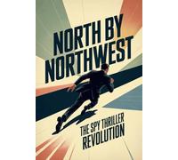 North by Northwest: The Spy Thriller Revolution