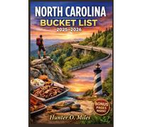 NORTH CAROLINA BUCKET LIST 2025-2026: 100 Must-Do Experiences, Hidden Gems, Scenic Road Trips, and Local Food Across the Tar Heel State