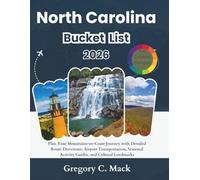 NORTH CAROLINA BUCKET LIST 2026: Plan Your Mountains-to-Coast Journey with Detailed Route Directions, Airport Transportation, Seasonal Activity Guides, and Cultural Landmarks