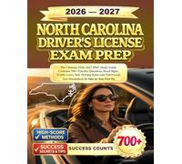 NORTH CAROLINA DRIVER’S LICENSE EXAM PREP: The Ultimate 2026-2027 DMV Study Guide Contains 700+ Practice Questions, Road Signs, Traffic Laws, Safe ... Test Simulations to Pass on Your First Try