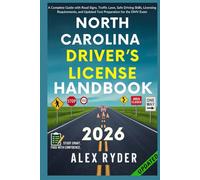 North Carolina Driver’s License Handbook: Your Complete Guide to Traffic Laws, Safe Driving Practices, and Licensing Requirements with Updated Regulations and Tips to ace your Exam with confidence