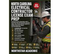 NORTH CAROLINA ELECTRICAL CONTRACTOR LICENSE EXAM PREP: Unlimited Exam Essentials with 5 Teaching-First 100-Question Practice Tests, Law & Rules Review, NFPA 72, and NASCLA Business Topics
