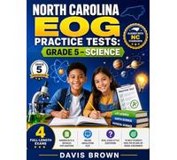 North Carolina EOG Grade 5 Science Practice Tests: 4 Full-Length Exams with Answer Keys & Detailed Explanations, Online Simulation Test, and Real ... Students Pass the NC End-of-Grade Assessment