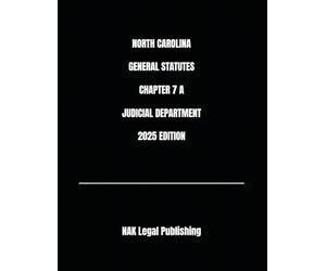 NORTH CAROLINA GENERAL STATUTES CHAPTER 7 A JUDICIAL DEPARTMENT 2025 EDITION