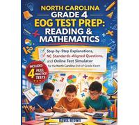 North Carolina Grade 4 EOG Test Prep: Reading & Mathematics: 4 Practice Tests, Step-by-Step Explanations, NC Standards-Aligned Questions, and Online Test Simulator for the North Carolina End-of-Grade