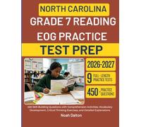 NORTH CAROLINA GRADE 7 READING EOG PRACTICE TEST PREP: 450 Skill-Building Questions with Comprehension Activities, Vocabulary Development, Critical Thinking Exercises, and Detailed Explanations