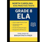 North Carolina Grade 8 ELA EOG Practice Tests: 4 Full-Length Practice Tests with 176 Questions - Aligned to NC DPI Standards for End-of-Grade Reading Success