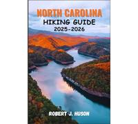 NORTH CAROLINA HIKING GUIDE 2025-2026: Exploring Trails, Waterfalls, Mountains, and Coastal Paths Across the Old North State