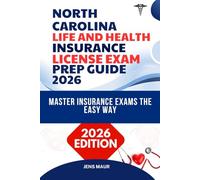 NORTH CAROLINA LIFE AND HEALTH INSURANCE LICENSE EXAM PREP GUIDE 2026: MASTER INSURANCE EXAMS THE EASY WAY