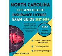 North Carolina Life & Health Insurance License Exam Guide: Master State-Specific Insurance Laws, Core Exam Topics, and Practice Questions with Detailed Answer Explanations