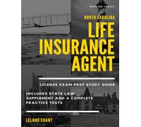 North Carolina Life Insurance Agent Exam Prep: Updated Yearly Study Guide Includes State Law Supplement and 4 Complete Practice Tests