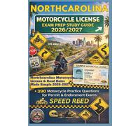 NORTH CAROLINA MOTOCYCLE EXAM PREP STUDY GUIDE 2026/2027: NORTH CAROLINA MOTORCYCLE LICENSE & ROAD RULES MADE SIMPLE 2026-2027