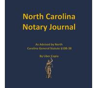 North Carolina Notary Journal: As Advised by North Carolina General Statute §10B-38