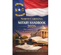 North Carolina Notary Public Handbook 2026: The Complete NC Notary Study Guide to Laws, Procedures, Electronic & Remote Notarization, Exam Prep, and Best Practices