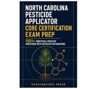 North Carolina Pesticide Applicator Core Certification Exam Prep: 1551+ Unofficial Practice Questions with Detailed Explanations