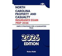 NORTH CAROLINA PROPERTY AND CASUALTY INSURANCE EXAM PREP 2026: SIMPLE STRATEGIES FOR A GUARANTEED PASS