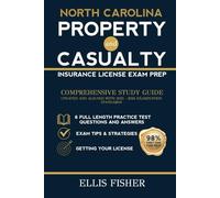 NORTH CAROLINA PROPERTY AND CASUALTY INSURANCE LICENSE EXAM PREP: From Basics to Exam with 6 Full Length Practice Questions and Expert Tips and Strategies