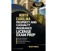 NORTH CAROLINA PROPERTY AND CASULTY LICIENCE EXAM PREP MANUAL: Comprehensive, Clear Explanations, Practice Exams, and North Carolina Laws for Future Insurance Professionals