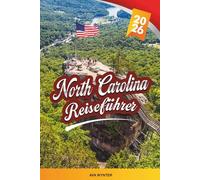 NORTH CAROLINA REISEFÜHRER 2026: Blue Ridge Parkway, Outer Banks, Great Smoky Mountains, Strände, Wandern, Grillen & malerische Kleinstädte