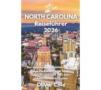 North Carolina Reiseführer 2026: Der vollständige Begleiter der Blue Ridge Parkway, Outer Banks, Asheville und USA 250-Jahr-Jubiläumsfeierlichkeiten (German Edition)