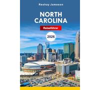 North Carolina Reiseführer 2026: Erkunden Sie natürliche Schönheiten, malerische Landschaften, Must-See-Ziele, Wanderwege, lebendige Kultur und versteckte Schätze von Stränden bis Blue Ridge