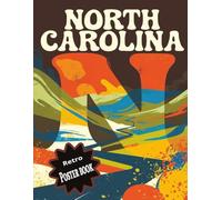 North Carolina retro poster book: retro poster book,24 advertising style posters with vibrant colors, beautiful artwork and scenery.